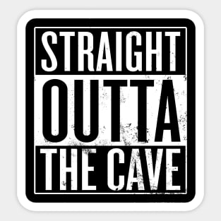 Straight Outta The Cave Sticker